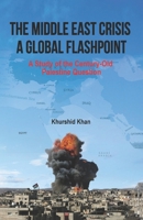 The Middle East Crisis: A Global Flashpoint: A Study of the Century-Old Palestine Question 9694488656 Book Cover