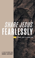 Share Jesus Fearlessly: A Simple Guide to Evangelism 1973618192 Book Cover