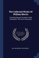 The Collected Works of William Morris: With Introductions by His Daughter May Morris: Volume 17 1377227626 Book Cover