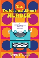 The Twist and Shout Murder: A Swinging Sixties Mystery 1685120709 Book Cover