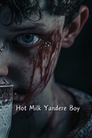 Hot Milk Yandere Boy B0DR7JHCQS Book Cover