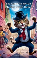 The Cat Who Solved a Murder Using Dances B0F41C2MJH Book Cover