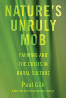 Nature's Unruly Mob: Farming and the Crisis in Rural Culture 1606087371 Book Cover