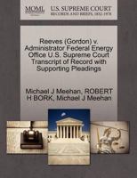 Reeves (Gordon) v. Administrator Federal Energy Office U.S. Supreme Court Transcript of Record with Supporting Pleadings 1270637908 Book Cover