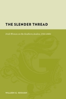 The Slender Thread: Irish Women on the Southern Avalon, 1750-1860 (Gutenberg-e) 0231132026 Book Cover