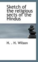 Sketch of the Religious Sects of the Hindus 1016247745 Book Cover