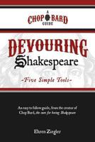 Devouring Shakespeare; Five Simple Tools 1463574495 Book Cover