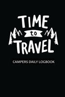 Campers Daily Log Book With Quote Time To Trave: Interactive journaling notebook filled with awesome activities and columns to record experiences and memories full time rv living books 1650367228 Book Cover