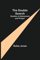 The Double Search: Studies in Atonement and Prayer 9355344007 Book Cover