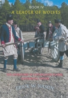 A Leader of Wolves - Book IV - The Adventures of Captain Jacob Clarke, Continental Officer 1682354113 Book Cover