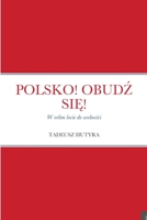 Polsko! ObudŹ SiĘ!: W orlim locie do wolności 1329398939 Book Cover