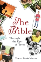 The Bible: Through the Eyes of Teens 1662825331 Book Cover