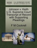 Johnson v. Keith U.S. Supreme Court Transcript of Record with Supporting Pleadings 1270230360 Book Cover