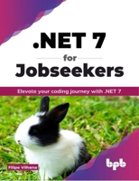 .NET 7 for Jobseekers: Elevate your coding journey with .NET 7 9355518226 Book Cover