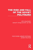 The Rise and Fall of the Soviet Politburo 1032677732 Book Cover