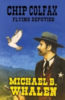 Chip Colfax: Flying Deputies B0F11KFX41 Book Cover