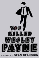 You Killed Wesley Payne 0316077437 Book Cover