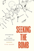 Seeking the Bomb: Strategies of Nuclear Proliferation 0691172625 Book Cover