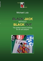 Black Jack Without Black Out: The brilliant memory training for all card players 3769368622 Book Cover