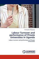 Labour Turnover and performance of Private Universities in Uganda 3847349449 Book Cover