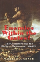 Enemies within the Gates?: The Comintern and the Stalinist Repression, 1934-1939 0300082428 Book Cover