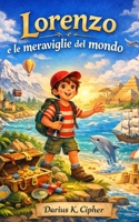 Lorenzo e le Meraviglie del Mondo (Lorenzo Vieri... Il Cammino) (Italian Edition) B0GHVX3T77 Book Cover