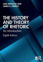 The History and Theory of Rhetoric: An Introduction 1032813148 Book Cover