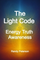 The Light Code: Awakening Awareness and Higher Energy States B0FWQ97P48 Book Cover