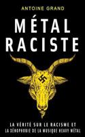 Métal Raciste: La Vérité sur le Racisme et la Xénophobie de la Musique Heavy Métal 1978134231 Book Cover