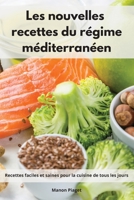 Les nouvelles recettes du régime méditerranéen: Recettes faciles et saines pour la cuisine de tous les jours. Mediterranean Diet Recipes 1802552286 Book Cover