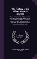 The History of the Life of Thomas Ellwood 1511917075 Book Cover