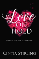 Love on Hold: Waiting on the Man of God 1644166844 Book Cover