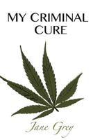 My Criminal Cure: a biography 1478121718 Book Cover