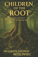 Children of the Root: An Origin Story from The Blood Reckoning Saga B0FDWXR61H Book Cover