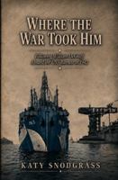 Where The War Took Him: Following William DeGraff Aboard the USS Barnett in 1942 B0H6RD7VQP Book Cover