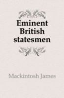 Eminent British statesmen Volume 1 1176586769 Book Cover