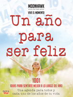 Un año para ser feliz: 1001 ideas para sentirte mejor a lo largo del año 8499172989 Book Cover