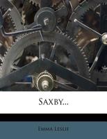 Saxby: A Tale Of Old And New England 1166981533 Book Cover