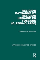 Religion Paysanne Et Religion Urbaine En Toscane (C. 1250-C. 1450) 0860784452 Book Cover