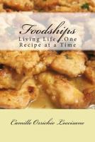 Foodships: Living Life, One Recipe at a Time 0989471500 Book Cover