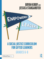 Empowered Leaders: A Social Justice Curriculum for Gifted Learners, Grades 6-8 1032218967 Book Cover