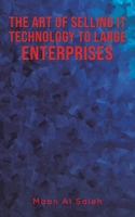 The Art of Selling IT Technology to Large Enterprises 994877549X Book Cover