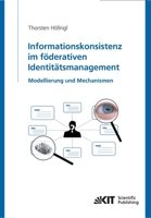 Informationskonsistenz im Föderativen Identitätsmanagement: Modellierung und Mechanismen 386644690X Book Cover