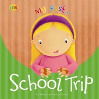 My First...: School Trip 159566985X Book Cover