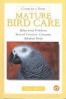 Mature Bird Care (Caring for a Parrot) 0793831156 Book Cover