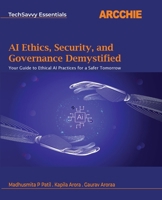 AI Ethics, Security, and Governance Demystified: Your Guide to Ethical AI Practices for a Safer Tomorrow B0DYG7Y48F Book Cover
