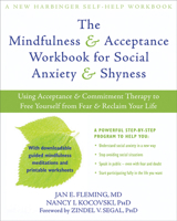 The Mindfulness and Acceptance Workbook for Social Anxiety and Shyness: Using Acceptance and Commitment Therapy to Free Yourself from Fear and Reclaim Your Life (A New Harbinger Self-Help Workbook) 1608820807 Book Cover