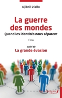 Guerre des mondes Quand les identités nous séparent: Suivi de La grande évasion (French Edition) 2384173189 Book Cover