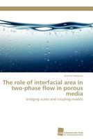 The Role of Interfacial Area in Two-Phase Flow in Porous Media 3838127781 Book Cover