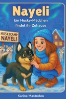 Nayeli: Ein Husky-Mädchen findet ihr Zuhause (German Edition) 3384647793 Book Cover